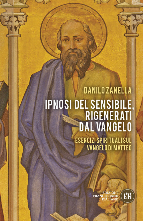 Ipnosi del sensibile, rigenerati dal Vangelo. Esercizi spirituali sul vangelo di Matteo