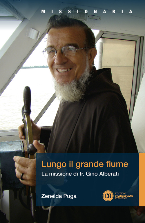 Lungo il grande fiume. La missione di fr. Gino Alberati