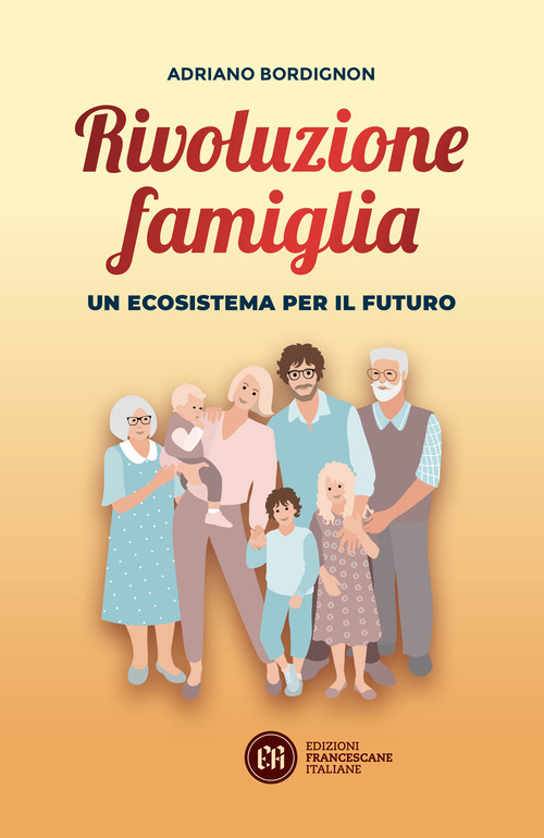 Rivoluzione famiglia. Un ecosistema per il futuro