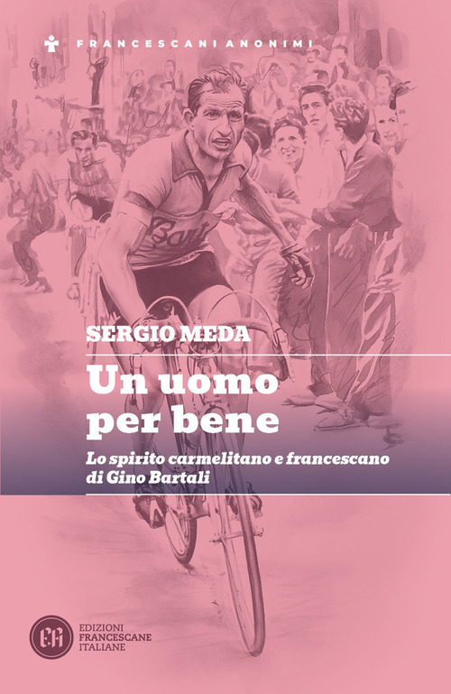 Un uomo per bene. Lo spirito carmelitano e francescano di Gino Bartali