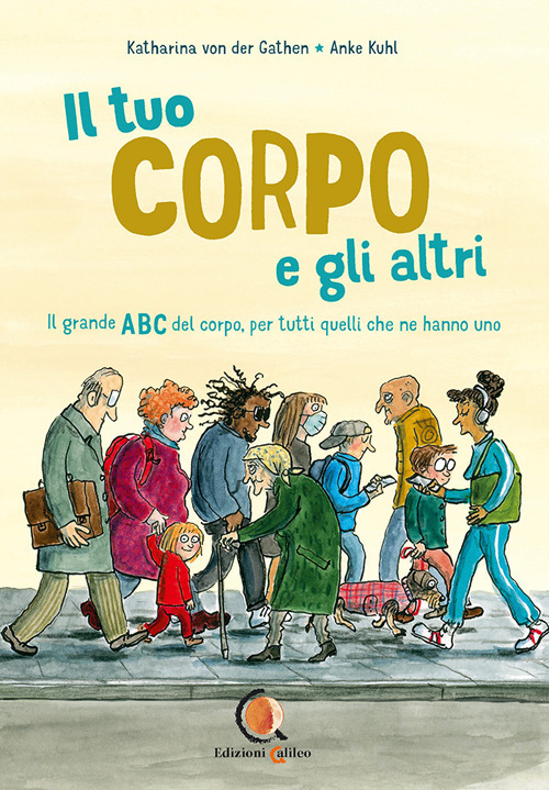 Il tuo corpo e gli altri. il grande ABC del corpo, per tutti quelli che ne hanno uno