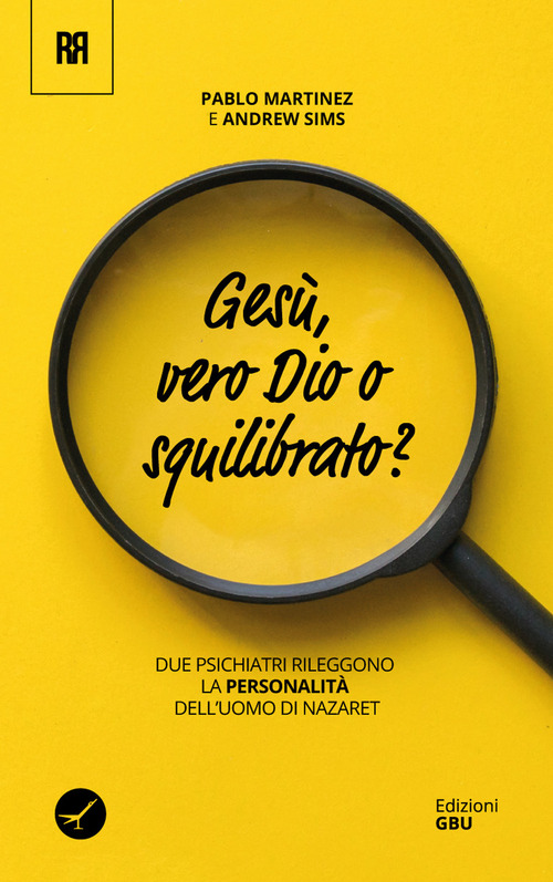 Ges&ugrave;: vero dio o squilibrato? Due psichiatri rileggono la personalit&agrave; dell'uomo di Nazaret