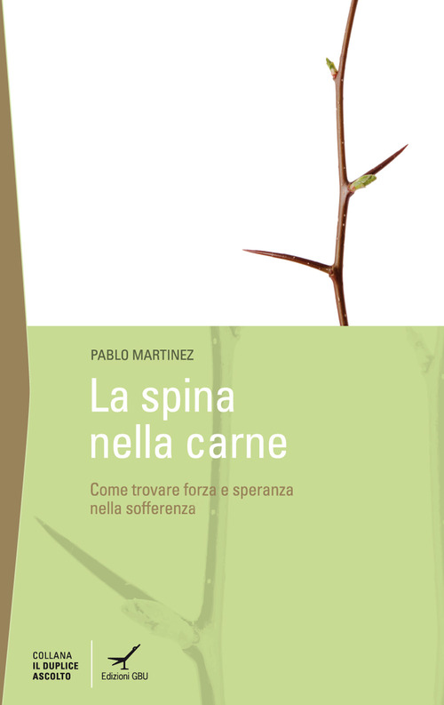 La spina della carne. Dove trovare la forza nelle avversit&agrave;?