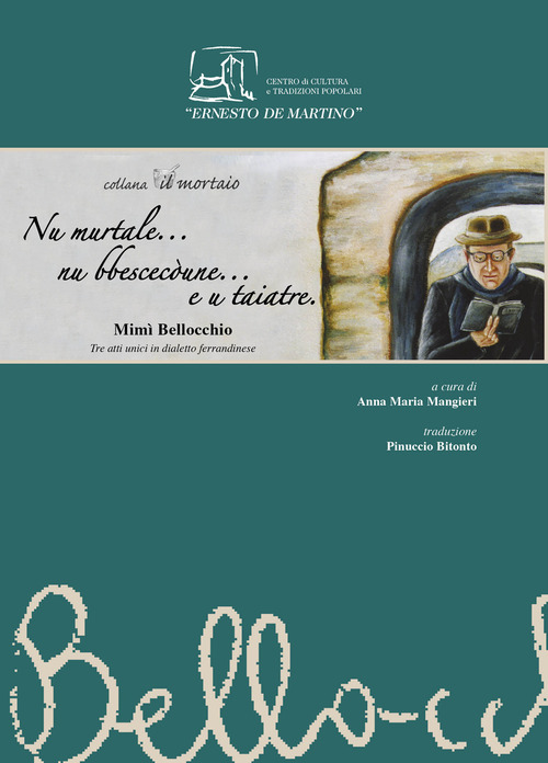 Nu murtale...nu bbescec&ograve;une e u taiatre. Tre atti unici in dialetto ferrandinese