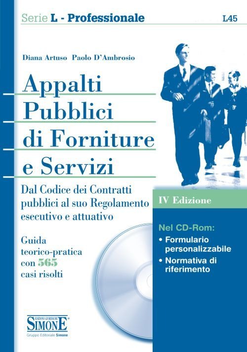 Appalti pubblici di forniture e servizi. Dal Codice dei contratti pubblici al suo regolamento esecutivo e attuativo. Guida teorico-pratica con 565 casi... Con CD-ROM