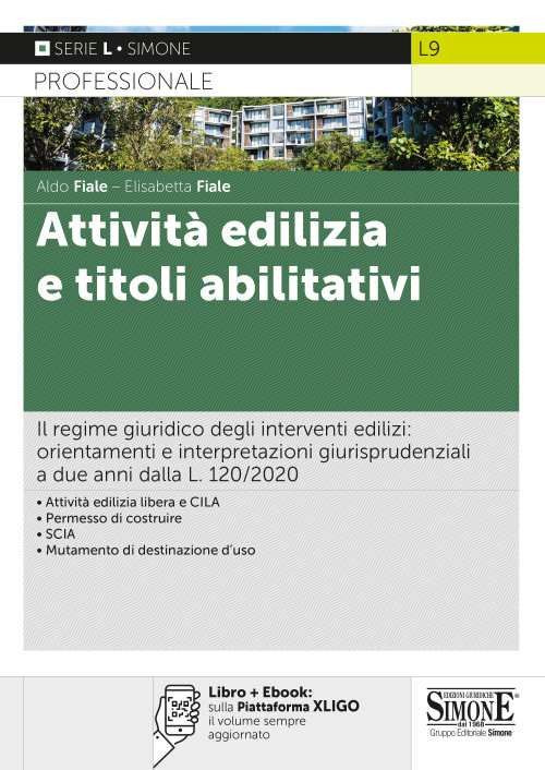 Attivit&agrave; edilizia e titoli abilitativi. Il regime giuridico degli interventi edilizi: orientamenti e interpretazioni giurisprudenziali a due anni dalla L. 120/2020
