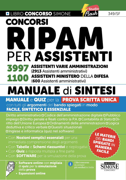 Concorsi RIPAM per assistenti 3997 assistenti varie amministrazioni (2913 Assistenti amministrativi). 1100 assistenti Ministero della Difesa (600 assistenti amministrativi). Manuale di sintesi