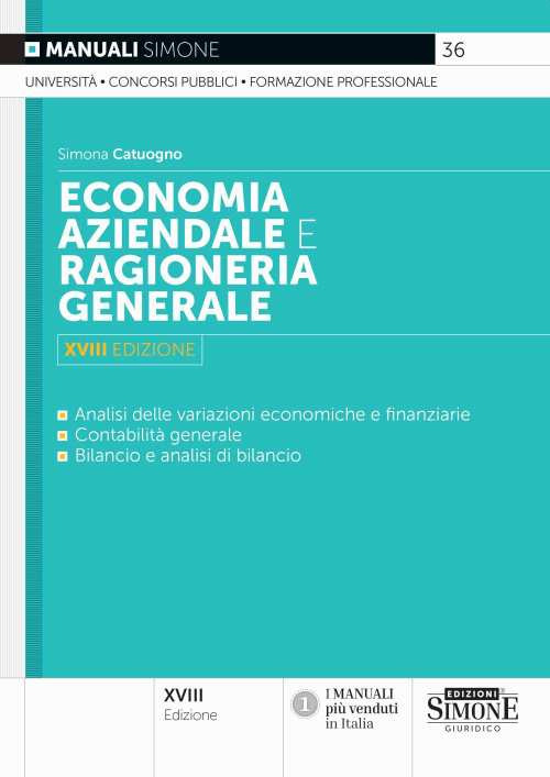 Economia aziendale e ragioneria generale. Analisi delle variazioni economiche e finanziarie, contabilit&agrave; generale, bilancio e analisi di bilancio