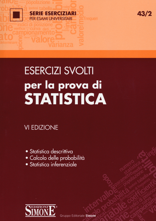 Esercizi svolti per la prova di statistica. Statistica descrittiva, calcolo delle probabilit&agrave;, statistica inferenziale