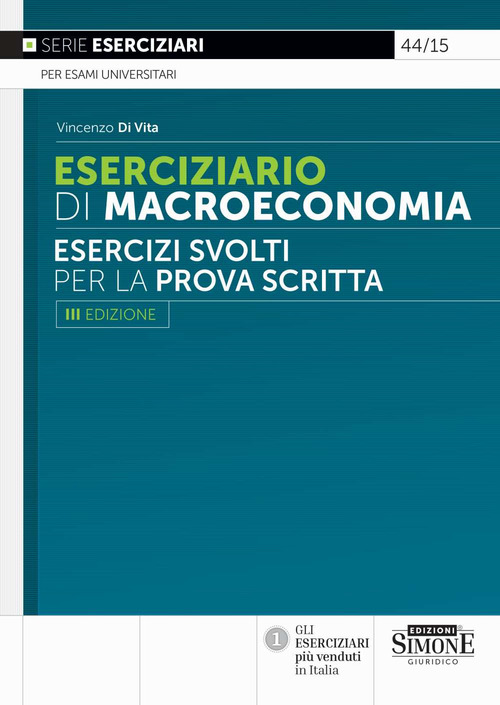Eserciziario di macroeconomia. Esercizi svolti per la prova scritta