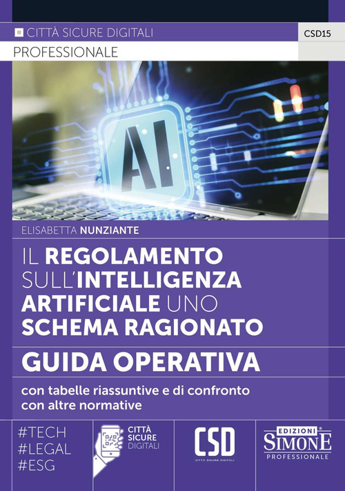 Il regolamento sull'intelligenza artificiale uno schema ragionato. Guida operativa con tabelle riassuntive e di confronto con altre normative