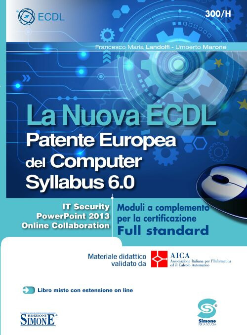 La nuova ECDL Patente Europea del Computer. Syllabus 6.0. Moduli a completamento per la certificazione Full standard