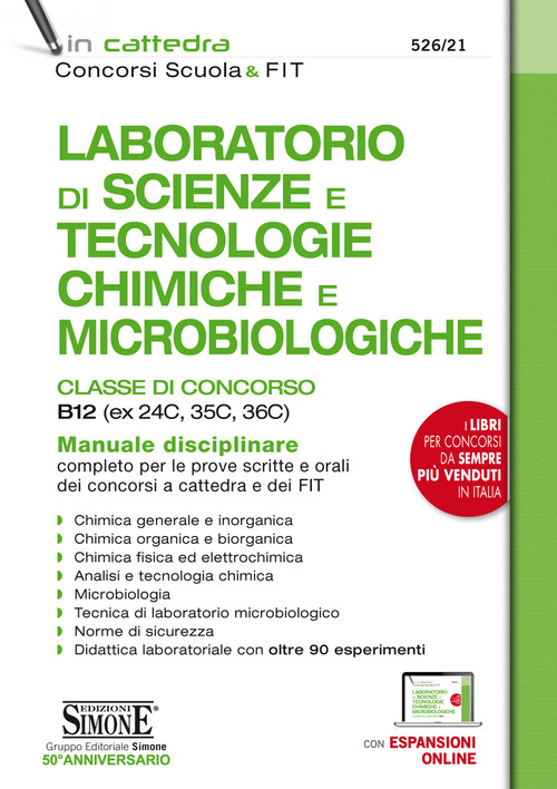 Laboratorio di Scienze e Tecnologie Chimiche e Microbiologiche. Classi di concorso B12 (ex 24C, 35C, 36C). Manuale disciplinare completo per le prove scritte e orali dei concorsi a cattedra e dei FIT