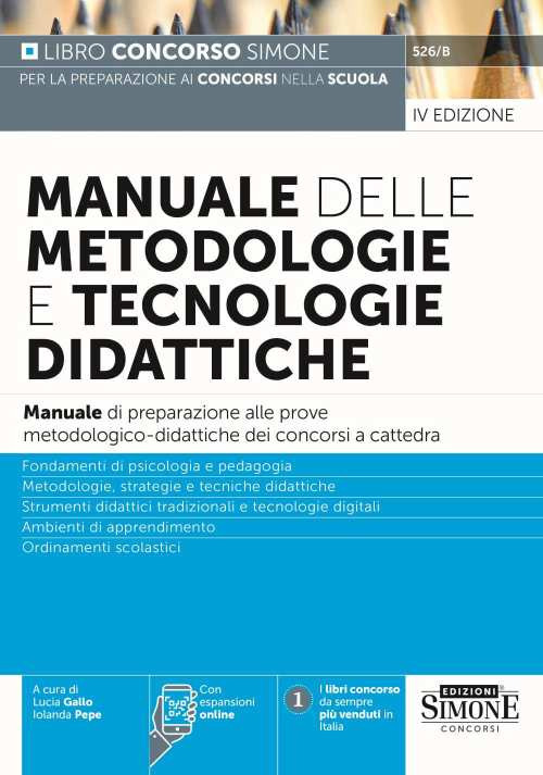 Manuale delle metodologie e tecnologie didattiche. Manuale di preparazione alle prove metodologico-didattiche dei concorsi a cattedra