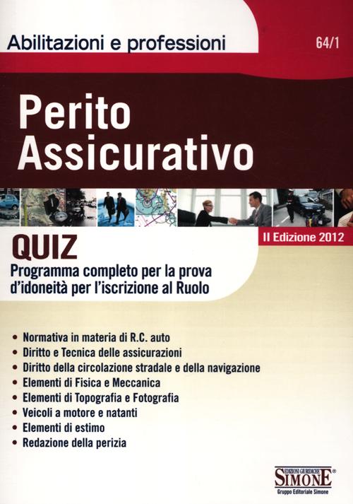 Perito assicurativo. Quiz. Programma completo per la prova d'idoneit&agrave; per l'iscrizione al ruolo