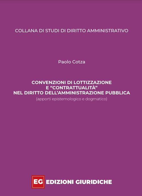 Convenzioni di lottizzazione e &laquo;contrattualit&agrave;&raquo; nel diritto dell'amministrazione pubblica. Apporti epistemologico e dogmatico