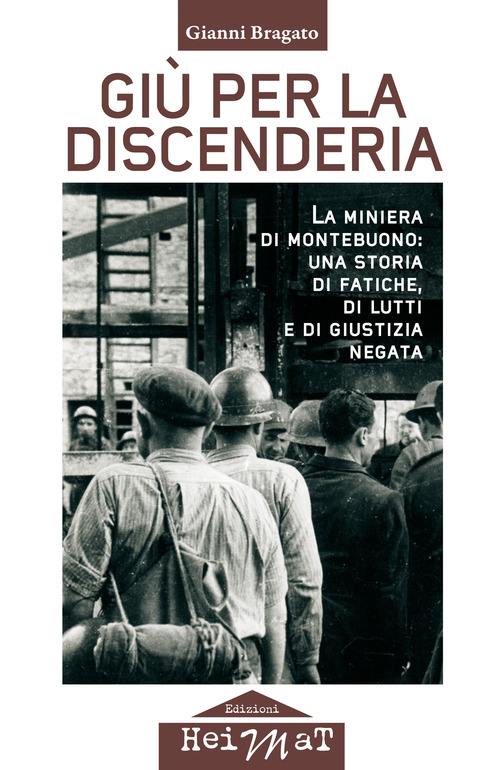 Gi&ugrave; per la discenderia. La miniera di Montebuono: una storia di fatiche, di lutti e di giustizia negata