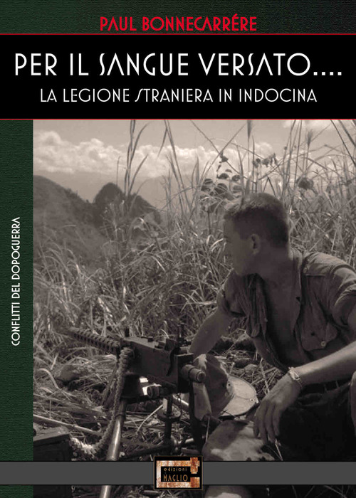 Per il sangue versato... La legione straniera in Indocina