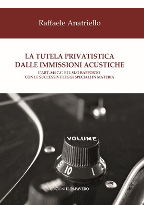 La tutela privatistica dalle immissioni acustiche. L'art. 844 c.c. E il suo rapporto con le successive leggi speciali in materia