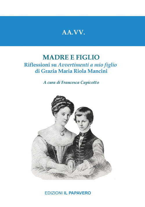 Madre e figlio. Riflessioni su Avvertimenti a mio figlio di Grazia Maria Riola Mancini