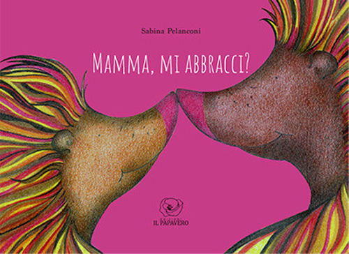 Mamma, mi abbracci?