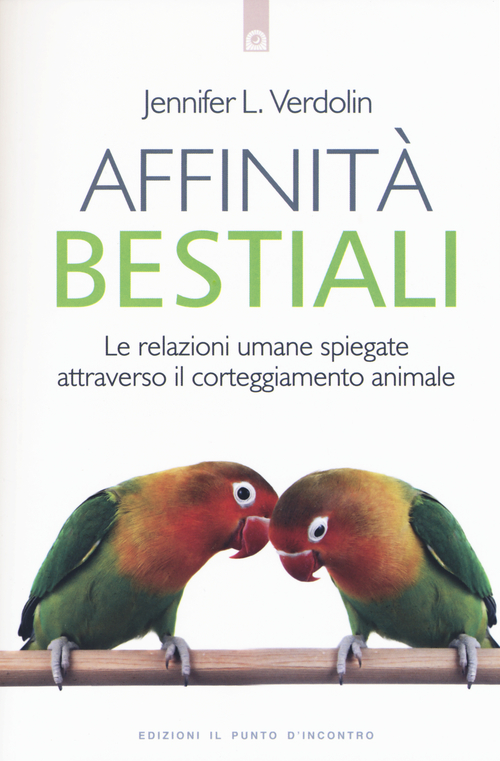 Affinit&agrave; bestiali. Le relazioni umane spiegate attraverso il corteggiamento animale