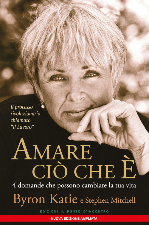 Amare ciò che è. 4 domande che possono cambiare la tua vita