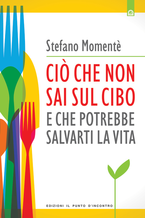 Ci&ograve; che non sai sul cibo e che potrebbe salvarti la vita