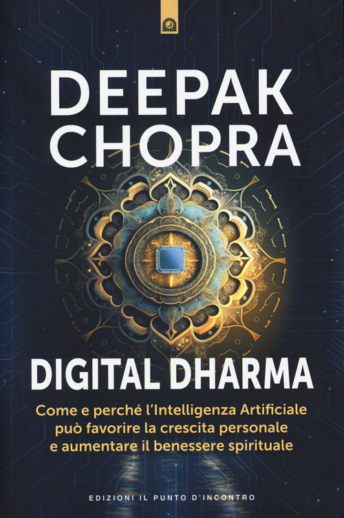 Digital dharma. Come e perch&eacute; l'intelligenza artificiale pu&ograve; favorire la crescita personale e aumentare il benessere spirituale
