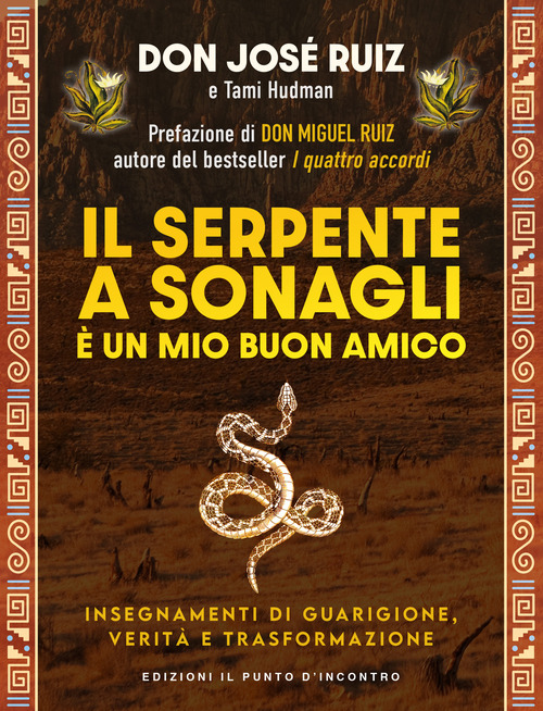 Il serpente a sonagli &egrave; un mio buon amico. Insegnamenti di guarigione, verit&agrave; e trasformazione