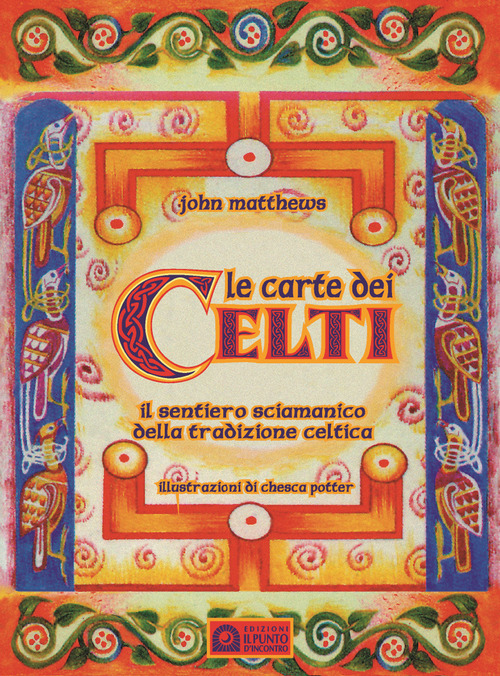 Le carte dei celti. Il sentiero sciamanico della tradizione celtica