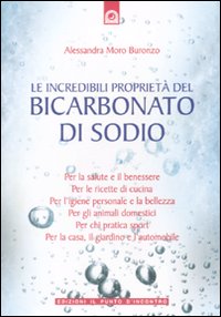 Le incredibili propriet&agrave; del bicarbonato di sodio