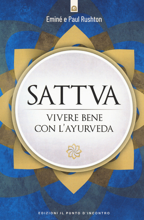Sattva. Vivere bene con l'ayurveda