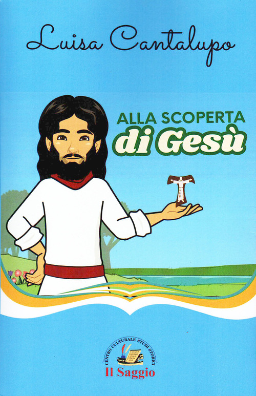 Alla scoperta di Ges&ugrave;