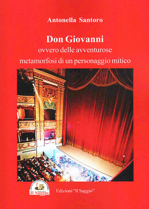 Don Giovanni. Ovvero delle avventure metamorfosi di un personaggio mitico