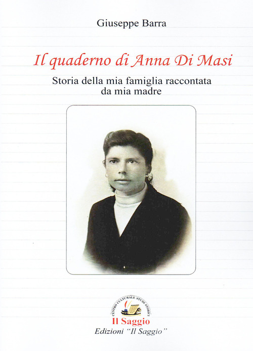 Il quaderno di Anna Di Masi. Storia della mia famiglia raccontata da mia madre