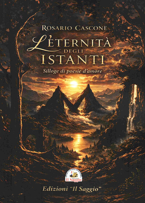 L'eternit&agrave; degli istanti. Silloge di poesie d'amore