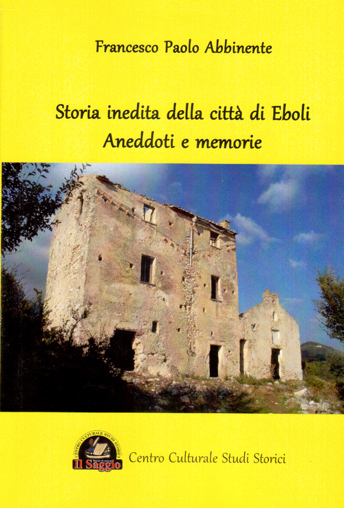 Storia inedita della citt&agrave; di Eboli. Aneddoti e memorie