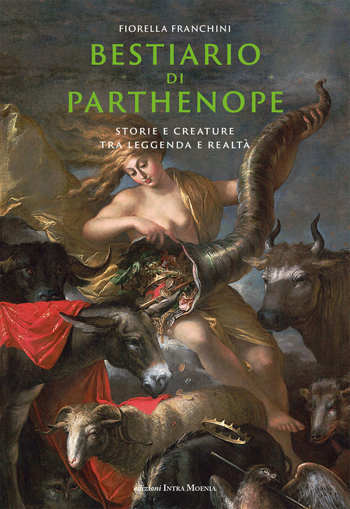 Bestiario di Parthenope. Storie e creature tra leggenda e realt&agrave;