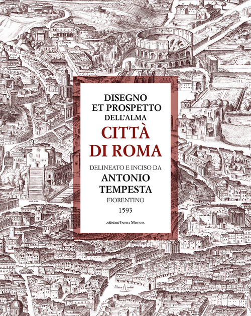 Disegno et prospetto dell'alma Città di Roma delineato e inciso da Antonio Tempesta