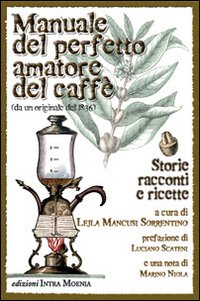 Manuale del perfetto amatore del caff&egrave;