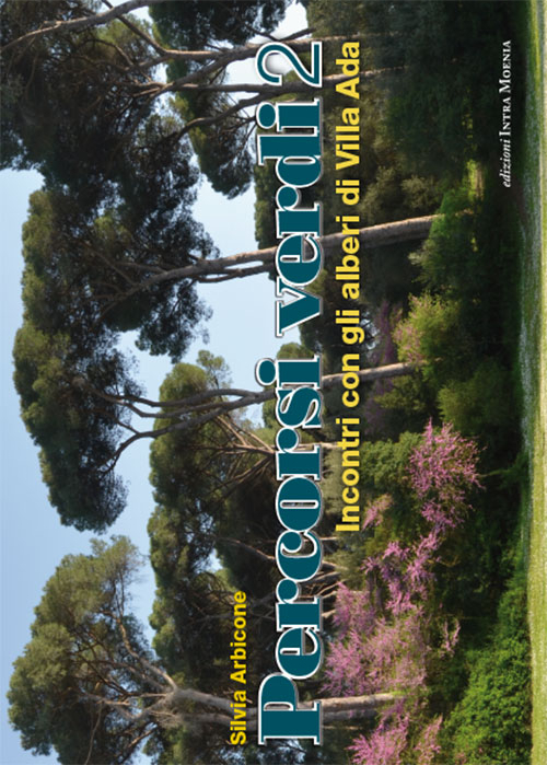 Percorsi verdi. Incontri con gli alberi di Villa Ada