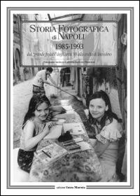 Storia fotografica di Napoli (1985-1993). Dal &laquo;grande freddo&raquo; degli anni '80 alla svolta di Bassolino