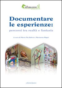 Documentare le esperienze. Percorsi tra realt&agrave; e fantasia