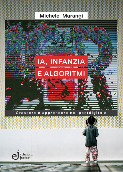 IA, infanzia e algoritmi. Crescere e apprendere nel postdigitale