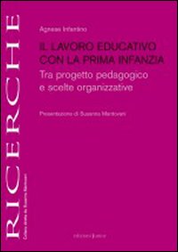 Il lavoro educativo con la prima infanzia. Tra progetto pedagogico e scelte organizzative