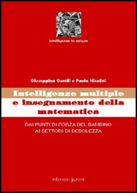 Intelligenze multiple e insegnamento della matematica. Dai punti di forza del bambino ai settori di debolezza