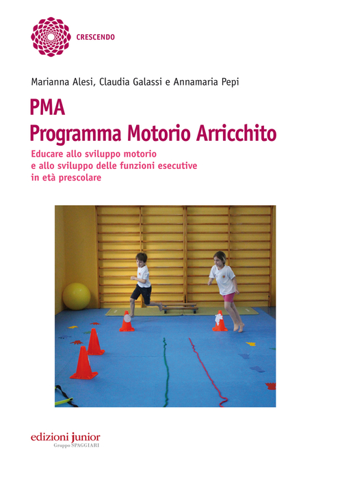 PMA Programma Motorio Arricchito. Educare allo sviluppo motorio e allo sviluppo delle funzioni esecutive in età prescolare