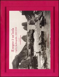 Il sogno è un'isola. Capri e la fotografia 1865-1918