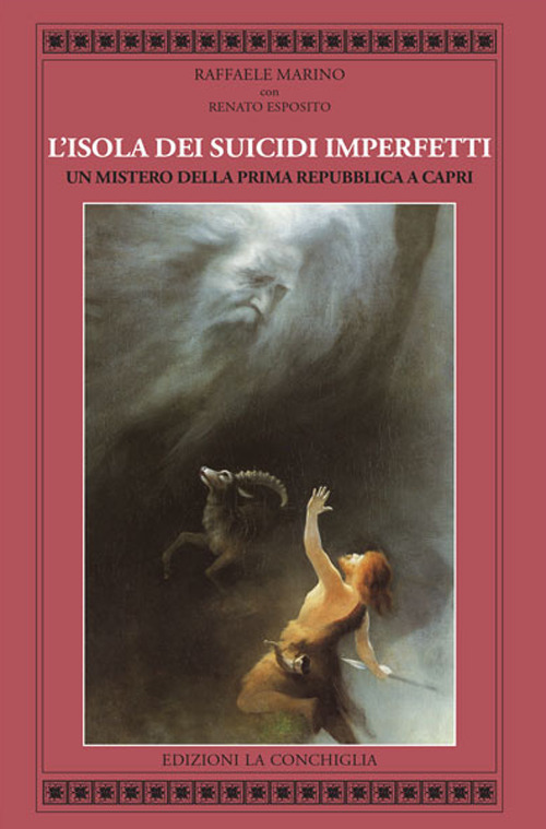 L'isola dei suicidi imperfetti. Un mistero della Prima Repubblica a Capri
